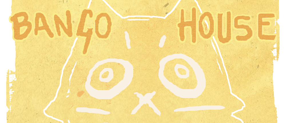 BangoHouse_banner-Top.png BangoHouse_banner-Top.png